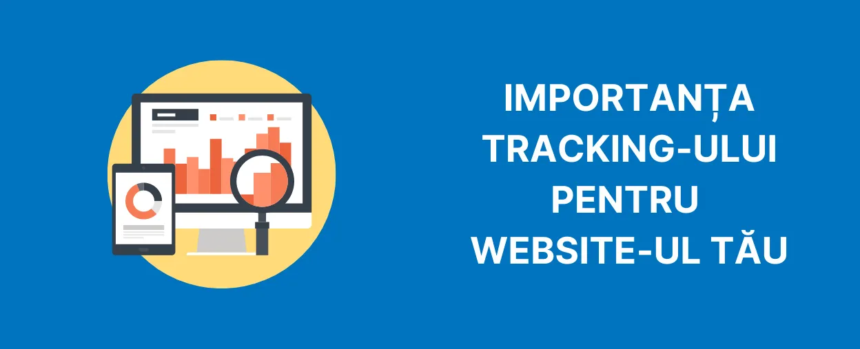 Grafică ZÉA: importanța tracking-ului pentru website-ul tău
